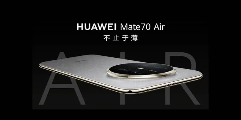 Huawei dezvăluie Mate 70 Air, competitorul de seamă pentru iPhone Air și Galaxy S25 Edge în segmentul telefoanelor ultra-subțiri